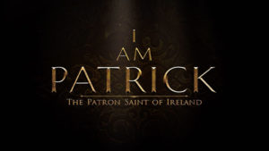 I Am Patrick: The Patron Saint of Ireland